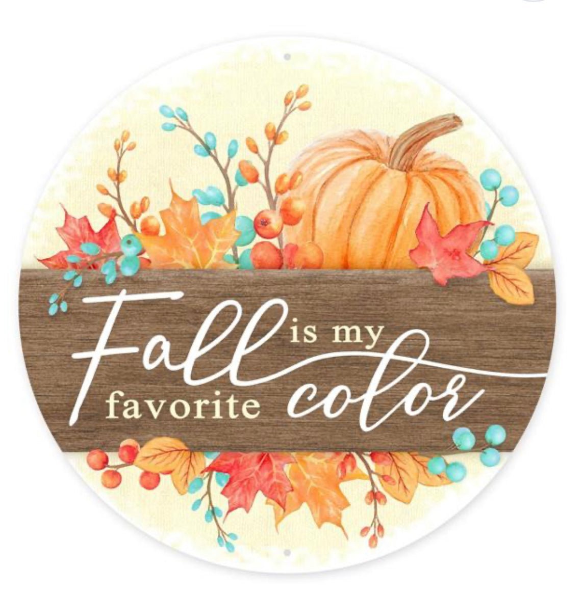 Fall is my favorite color round metal sign 8” - Greenery MarketSeasonal & Holiday DecorationsMD0968