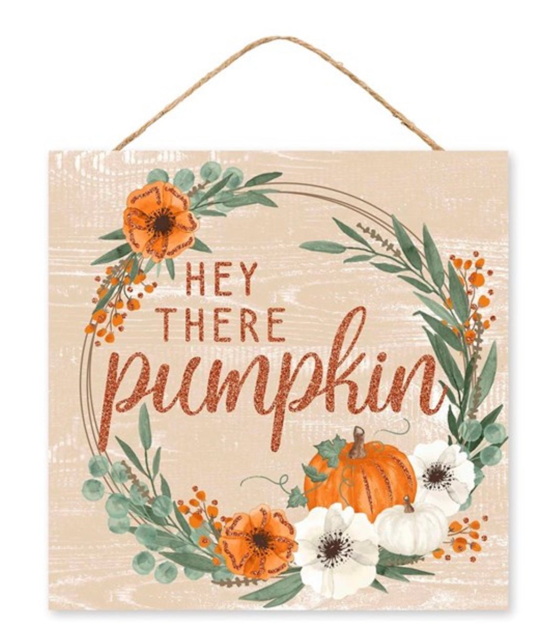 Sage and orange Hey there pumpkin 10” square - Greenery Marketsigns for wreathsAP8966