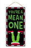 Your a mean one Green monster Christmas sign - Greenery MarketsignsAP8976